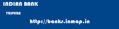 INDIAN BANK  TRIPURA     banks information 